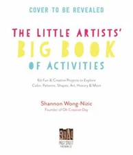 The Little Artists’ Big Book of Activities: 60 Fun and Creative Projects to Exp