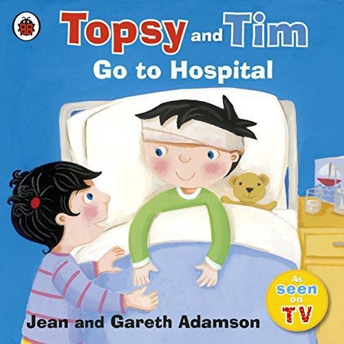 Topsy and Tim: Go to Hospital - Adamson, Jean