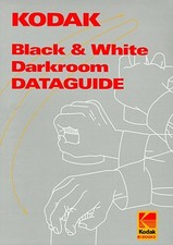 KODAK BLACK-AND-WHITE DARKROOM DATAGUIDE KODAK By Eastman Kodak Company Staff