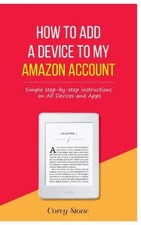 How to Add a Device to My Amazon Account: Simple step-by-step instructions on