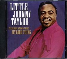 CD Little Johnny Taylor - Everybody Knows About My Good Thing