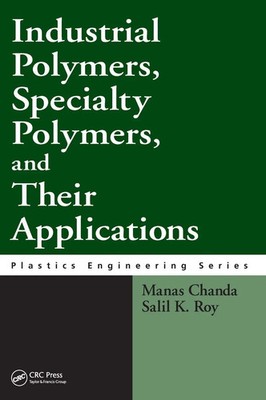 Industrial Polymers, Specialty Polymers, and Their Applications | Chanda (u. a.)