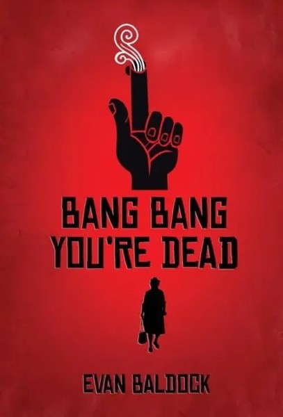 Bang Bang, You're Dead | Evan Baldock | Englisch | Buch | Gebunden | 2020-image