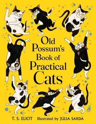 Old Possum's Book of Practical Cats by T. S. Eliot: New