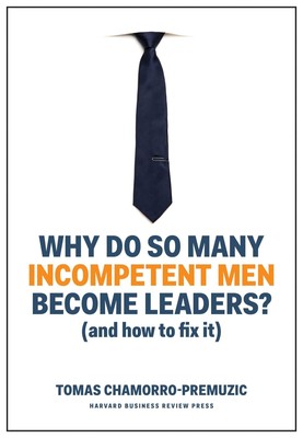 Why Do So Many Incompetent Men Become Leaders | (And How to Fix It) | Buch