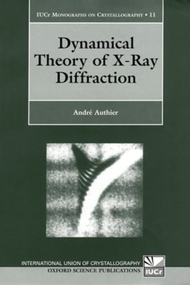Dynamical Theory of X-Ray Diffraction by Andr Authier: New