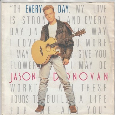Jason Donovan   Every day (I love you more)  I guess she never loved me  PWL Rec
