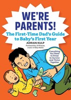 We're Parents! The First-Time Dad's Guide To Baby's First Year Adrian Kulp Buch
