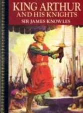 King Arthur & His Knights: Childrens Classics by Knowles, James