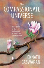The Compassionate Universe: The Power of the Individual to Heal the Environment 