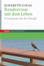 Elisabeth Lukas Rendezvous mit dem Leben: Ermutigungen f (Paperback) (UK IMPORT)