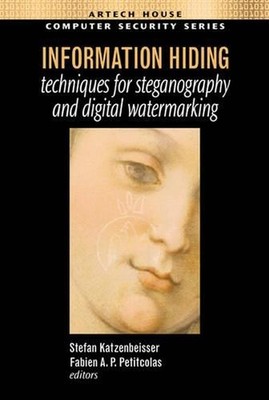 Information Hiding Techniques for Steganography and Digital Watermarking by Stef