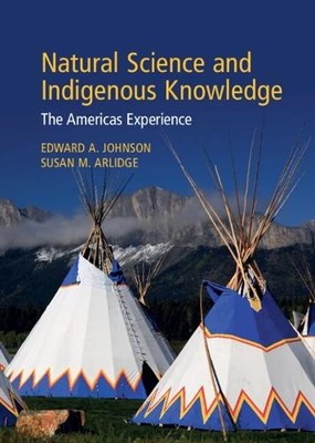 Natural Science and Indigenous Knowledge by Edward A. Johnson... - 9781009416672