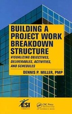 Building a Project Work Breakdown Structure: Visualizing Objectives, by Miller