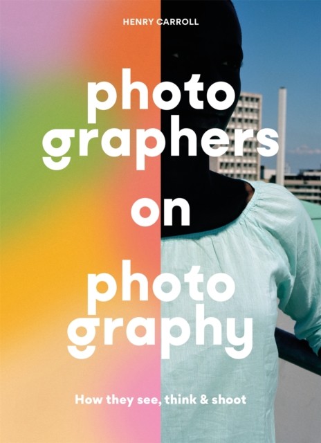 Photographers on Photography: How They See, Think & Shoot-Carrol - Image 5