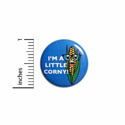 Funny Button I'm A Little Corny Geeky Puns Nerdy Jacket Backpack Pin 1 Inch 46-7