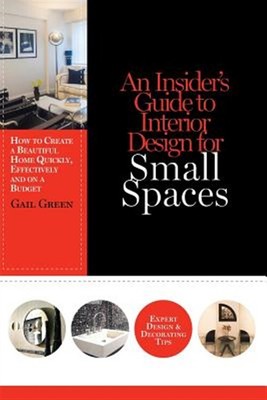 An Insider's Guide to Interior Design for Small Spaces: How to Create a Beaut...