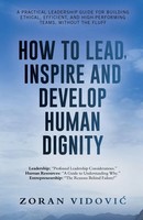 How To Lead, Inspire And Develop Human Dignity Zoran Vidovi¿ Taschenbuch 2025
