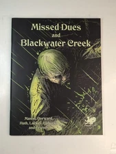 MISSED DUES AND BLACKWATER CREEK -RPG - 2015 Chaosium - NOS