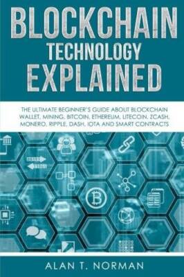 Blockchain Technology Explained: The Ultimate Beginners Guide About Bl - GOOD
