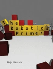 The Robotics Primer (Intelligent Robotics and Autonomous Agents series) by Mata