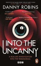 Into the Uncanny by Danny Robins Paperback