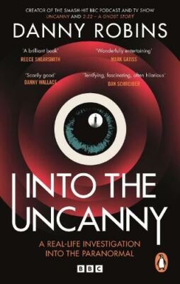 Into the Uncanny by Danny Robins Paperback