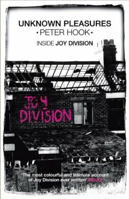 Unknown Pleasures: Inside Joy Division by Hook, Peter 1849833605 The Fast Free