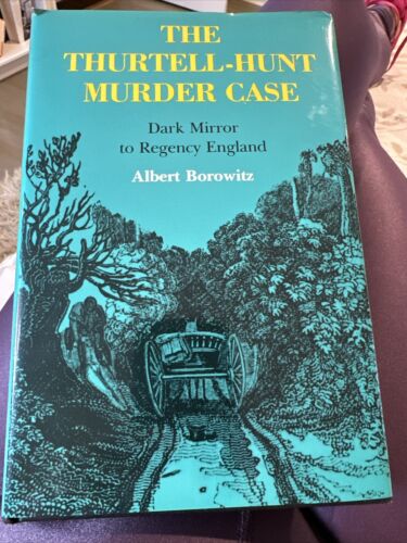 The Thurtell-Hunt Murder Case: Dark Mirror to Regency England Borowitz, Albert - Afbeelding 1 van 2