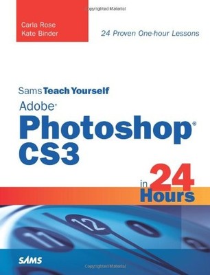 Sams Teach Yourself Adobe Photoshop CS3 in 24 Hours,Carla Rose, 