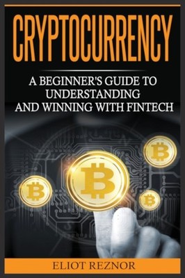 Reznor - Cryptocurrency  A Beginner's Guide To Understanding And Winni - X555z