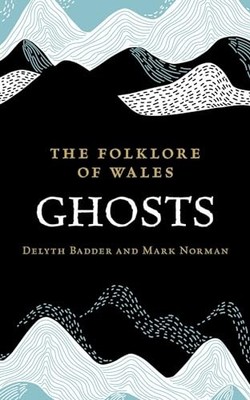 The Folklore of Wales: Ghosts, Norman, Mark