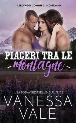 Piaceri tra le montagne by Vanessa Vale (Italian) Paperback Book