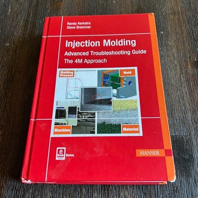 Injection Molding Advanced Troubleshooting Guide The 4M Approach Book Kerkstra