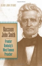 RACCOON JOHN SMITH: FRONTIER KENTUCKY'S MOST FAMOUS By Elder John Sparks *VG+*