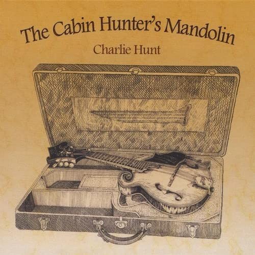 Мандолина Charlie Hunt Cabin Hunters (CD) (ИМПОРТ ИЗ Великобритании)