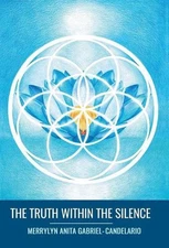 The Truth within the Silence by Merrylyn Anita Gabriel-Candelario (English) Hard
