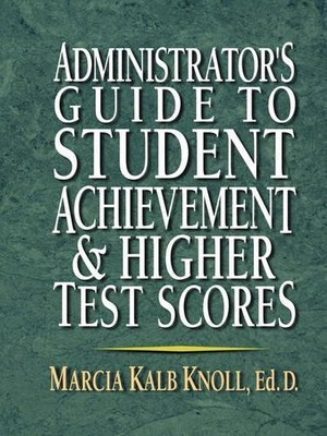 Administrator's Guide to Student Achievement & Higher Test Sc... - 9780130923370
