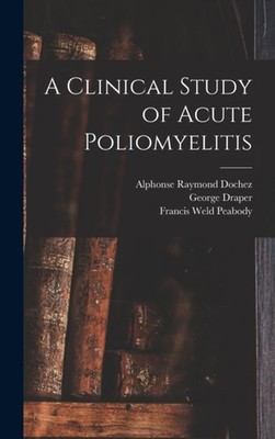 Peabody - A Clinical Study of Acute Poliomyelitis - New hardback or ca - X555z