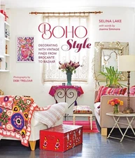 Boho Style: Decorating with Vintage Finds from Brocante to Bazaar by Selina Lake