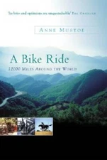 A Bike Ride: 12,000 Miles Around the World - Paperback By Mustoe, Anne - GOOD