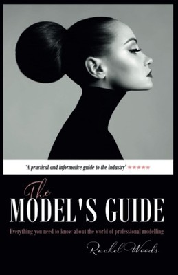 The Model's Guide: Everything you need to know about the world  