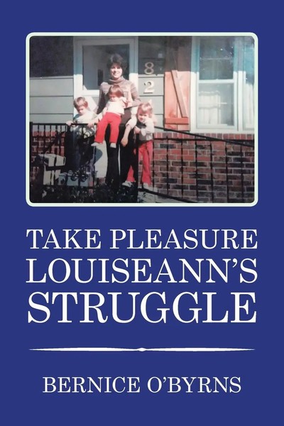 Bernice O'byrns | Take Pleasure Louiseann's Struggle | Taschenbuch | Englisch-image
