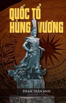 QUOC TO HUNG VUONG (HISTORY OF VIETNAM) (VIETNAMESE By Pham Tran Anh & Pham Tran