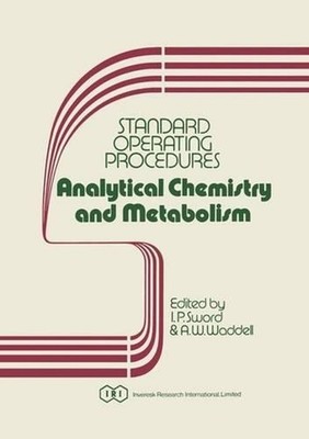 Standard Operating Procedures Analytical Chemistry and Metabolism by I.P. Sword 