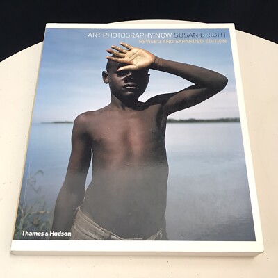 Art Photography Now. Susan Bright [Second Edition]
