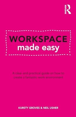 Workspace Made Easy: A clear and practical guide on how to create a fantastic w