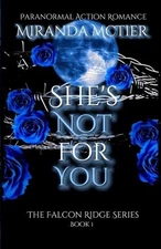 She's Not For You: The Falcon Ridge Series Book 1 2nd Edition by Miranda McTier