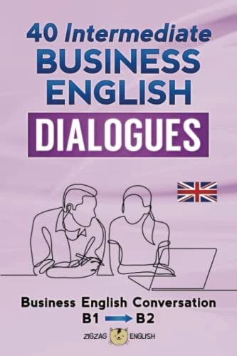 40 INTERMEDIATE BUSINESS ENGLISH DIALOGUES Business English
