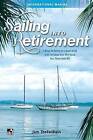 Sailing into Retirement: 7 Ways to Retire on a Boat at 50 with 10 Steps That Will Keep You There Until 80 by Jim Trefethen (Hardback, 2016)